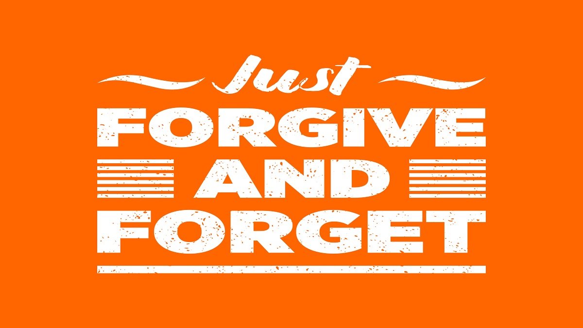 Forgive and Forget needs real courage