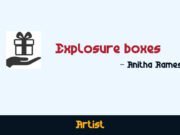 Anitha Ramesh – Explosure boxes