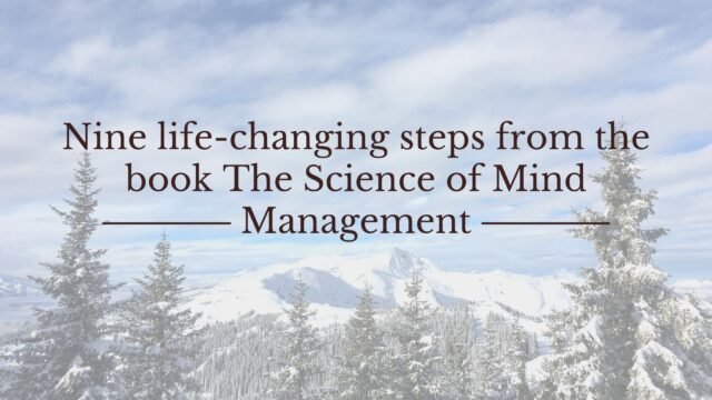 Nine life-changing steps from the book The Science of Mind Management the science of mind management book review