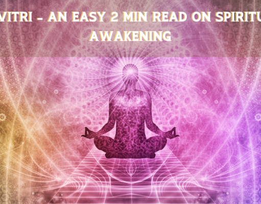 Savitri – An Easy 2 min read on Spiritual Awakening Savitri - An Easy 2 min read on Spiritual Awakening