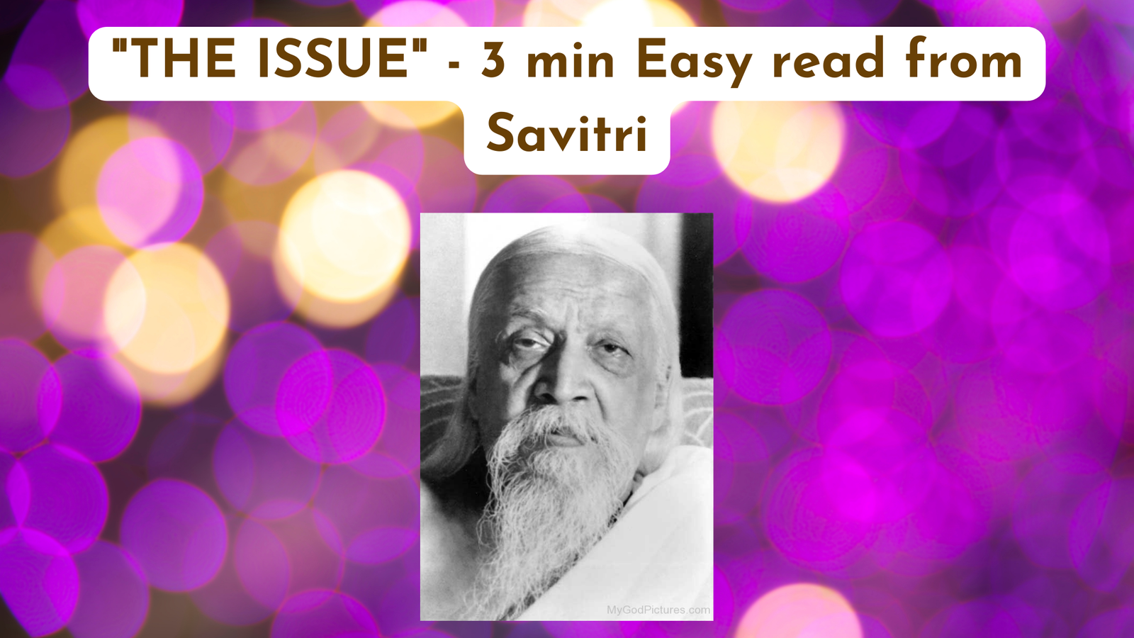 “THE ISSUE” – 3 min Easy read from Savitri