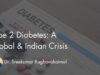 Type 2 Diabetes: The Slow‑Burn Crisis Reshaping Global and Indian Health
